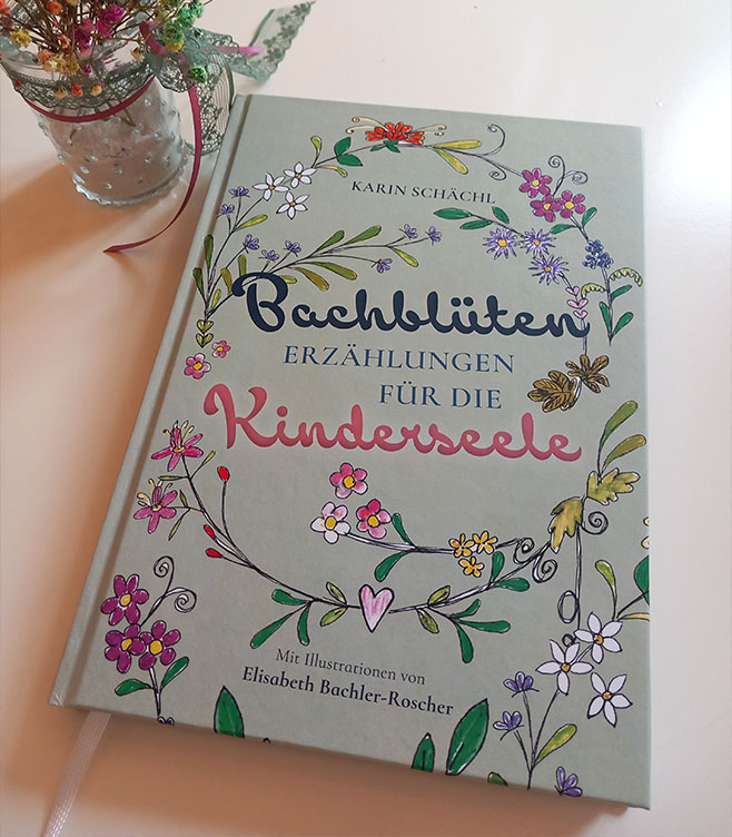 Bachblütenerzählungen für Kinder - Karin Schächl / Tirol